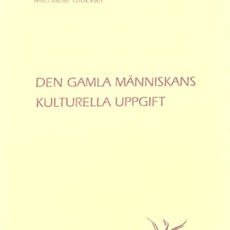 Omslag för Den gamla människans kulturella uppgift av Michaela Glöckler